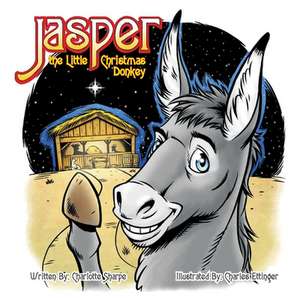 Jasper the Little Christmas Donkey de Charlotte Sharpe