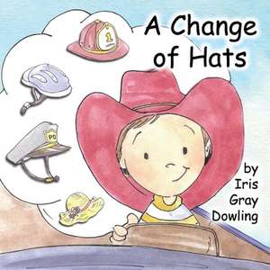 A Change of Hats de Iris Gray Dowling