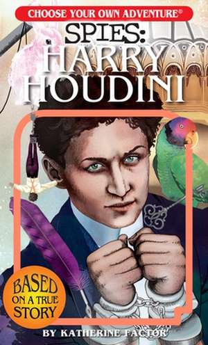 Choose Your Own Adventure Spies: Harry Houdini de Katherine Factor