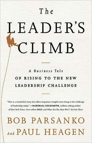 Leader's Climb: A Business Tale of Rising to the New Leadership Challenge de Bob Parsanko