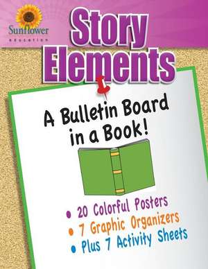 Story Elements: A Bulletin Board in a Book! de Sunflower Education