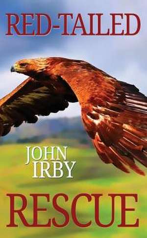 Red Tailed Rescue de John Irby