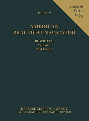 American Practical Navigator Bowditch 1984 Edition Vol1 Part 1 de Nathaniel Bowditch