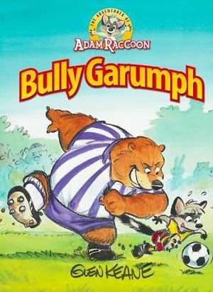 Adventures of Adam Raccoon: Bully Garumph de Glen Keane