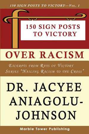 150 Sign Posts to Victory Over Racism - Volume 1