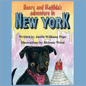 Henry and Matilda's Adventures in New York de Justin Williams Pope