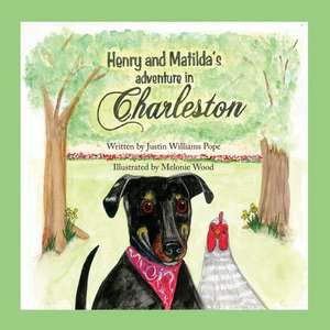 Henry and Matilda's Adventure in Charleston de Justin Williams Pope