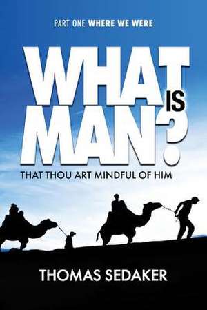 What is Man That Thou Art Mindful of Him? de Thomas Sedaker