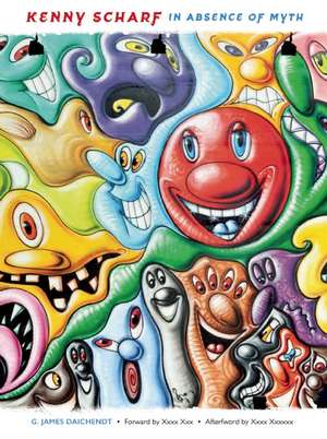 Kenny Scharf: In Absence of Myth de G. James Daichendt