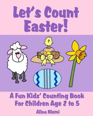 Let's Count Easter!: A Fun Kids Counting Book for Children Age 2 to 5