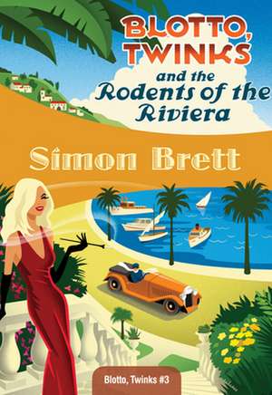 Blotto, Twinks and the Rodents of the Riviera de Simon Brett