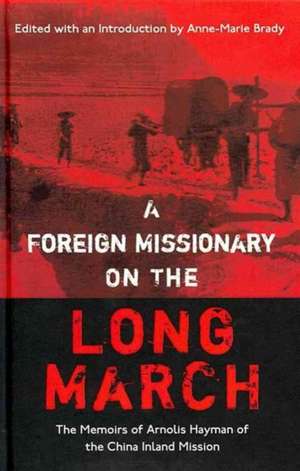 A Foreign Missionary on the Long March de Anne- Marie Brady