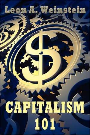 Capitalism 101 de Leon A. Weinstein