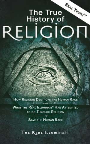 The True History of Religion de Real Illuminati