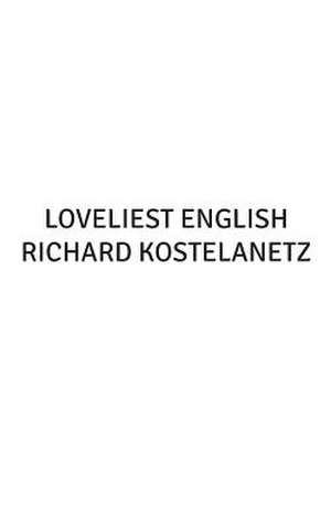 Loveliest English de Richard Kostelanetz