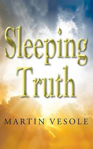 Sleeping Truth de Martin Vesole