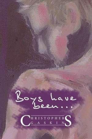 Boys Have Been . . . de Christopher Gaskins