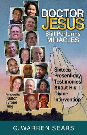 Doctor Jesus Still Performs Miracles de G. Warren Sears