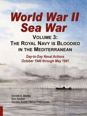 World War II Sea War, Volume 3: The Royal Navy Is Bloodied in the Mediterranean de Donald A. Bertke