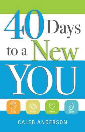 40 Days to a New You de Caleb Anderson