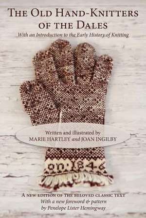 The Old Hand-Knitters of the Dales de Marie Hartley