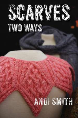 Scarves Two Ways de Andi Smith