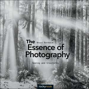 The Essence of Photography de Bruce Barnbaum