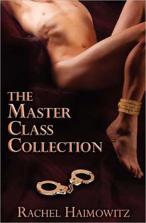 The Master Class Collection de Rachel Haimowitz