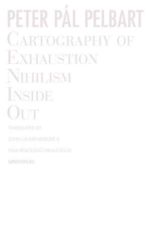 Cartography of Exhaustion: Nihilism Inside Out de Peter Pál Pelbart