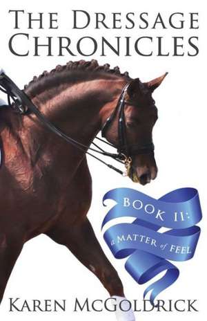 The Dressage Chronicles Book II de Karen McGoldrick