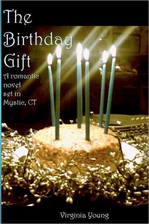 The Birthday Gift: A Romance Set in Mystic, CT de Virginia Young