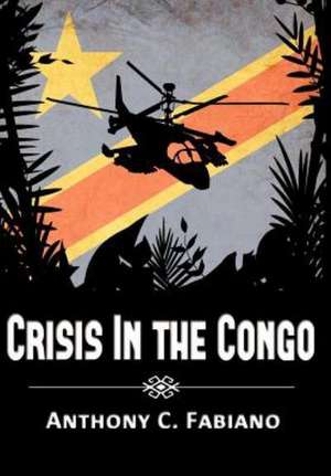 Crisis in the Congo de Anthony C. Fabiano