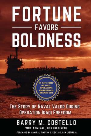 FORTUNE FAVORS BOLDNESS de Barry M. Costello