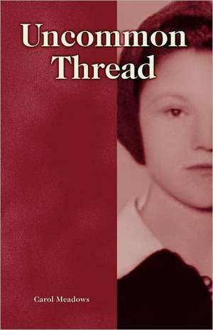 Uncommon Thread de Carol Meadows