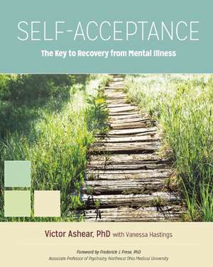 Self-Acceptance: The Key to Recovery from Mental Illness de Victor Ashear