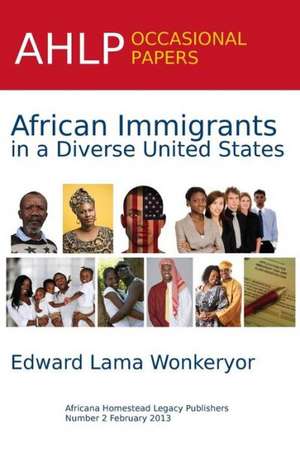 African Immigrants in a Diverse United States de Edward Lama Wonkeryor