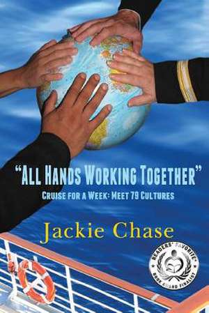 All Hands Working Together Cruise for a Week de Jackie Chase