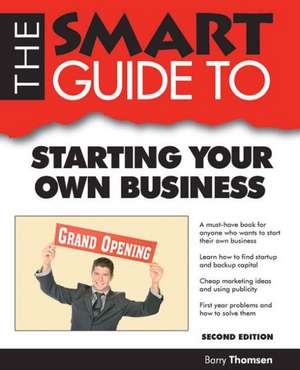 The Smart Guide to Starting Your Own Business de Barry Thomsen