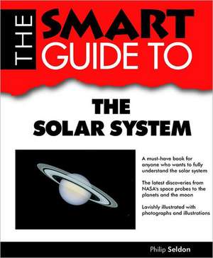 The Smart Guide to the Solar System de Philip Seldon