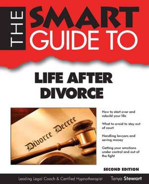 Smart Guide to Life After Divorce - Second Edition de Tanya Stewart