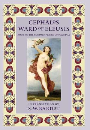 Cephalos Ward of Eleusis de S. W. Bardot