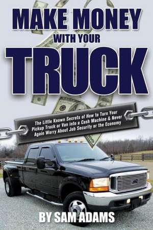 Make Money with Your Truck de Sam Adams