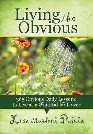 Living the Obvious de Lisa Murdock Padula