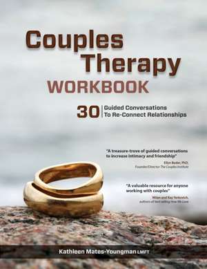 Couples Therapy Workbook: 30 Guided Conversations to Re-Connect Relationships de Kathleen Mates-Youngman