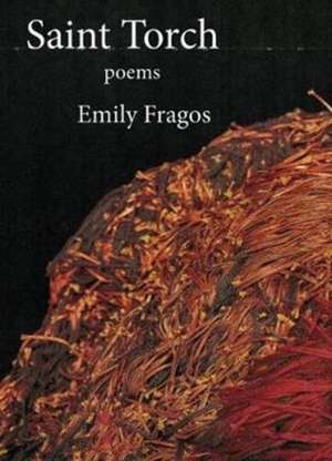 Saint Torch: Poems de Emily Fragos