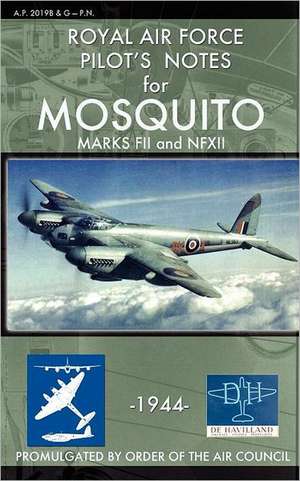 Royal Air Force Pilot's Notes for Mosquito Marks Fii and Nfxii: How Chrysler's Detroit Tank Arsenal Built the Tanks That Helped Win WWII de Royal Air Force