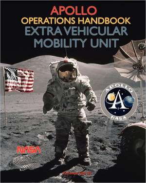 Apollo Operations Handbook Extra Vehicular Mobility Unit de N. A. S. A.