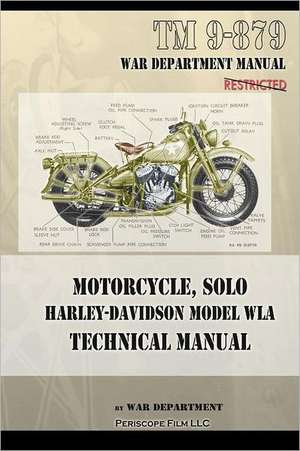 Motorcycle, Solo Harley-Davidson Model Wla Technical Manual: How Chrysler's Detroit Tank Arsenal Built the Tanks That Helped Win WWII de War Department