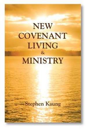 New Covenant Living and Ministry de Stephen Kaung