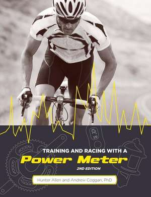 Training and Racing with a Power Meter, 2nd Ed. de Hunter Allen